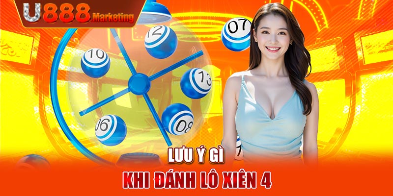 Lưu ý gì khi đánh lô xiên 4