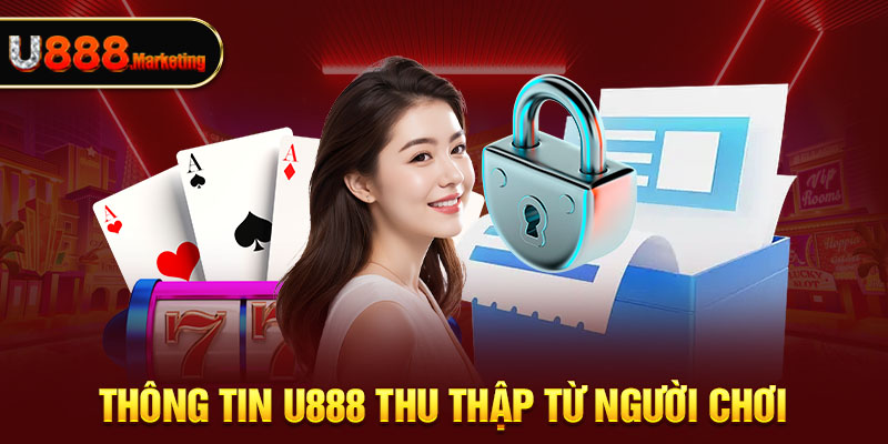 Thông tin U888 thu thập từ người chơi