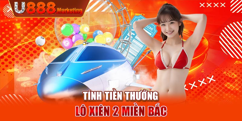 Tính tiền thưởng lô xiên 2 miền Bắc