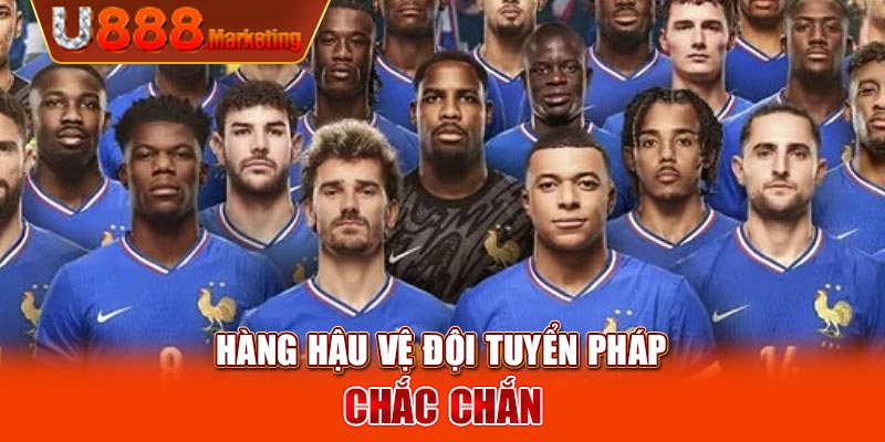 Hàng hậu vệ đội tuyển pháp chắc chắn