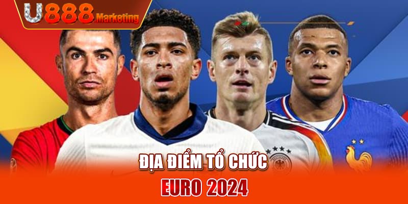 Địa điểm tổ chức Euro 2024