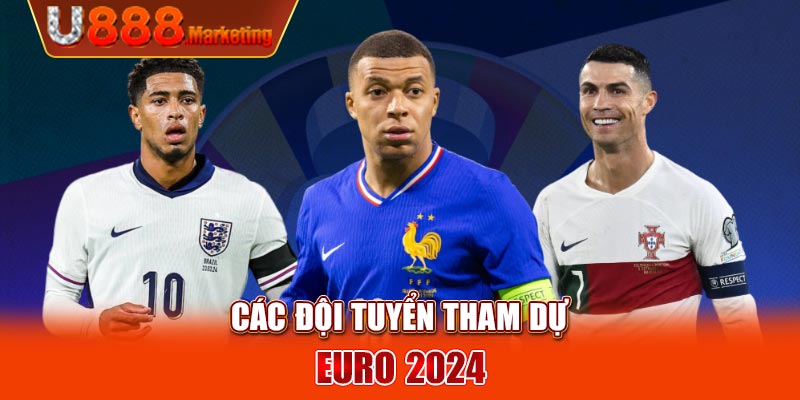 Các đội tuyển tham dự Euro 2024