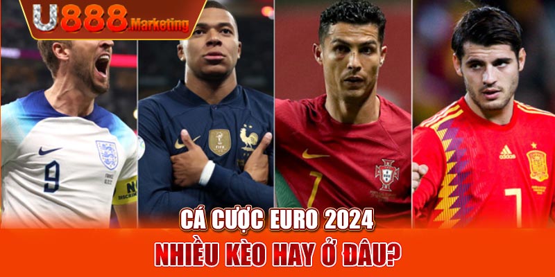 Cá cược Euro 2024 nhiều kèo hay ở đâu?